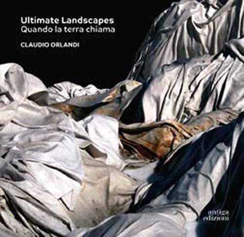 Claudio Orlandi. Ultimate Landscapes (Antiga, Crocetta del Montello 2021)