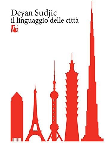 Deyan Sudjic – Il linguaggio delle città (Ilios, Bari 2021)