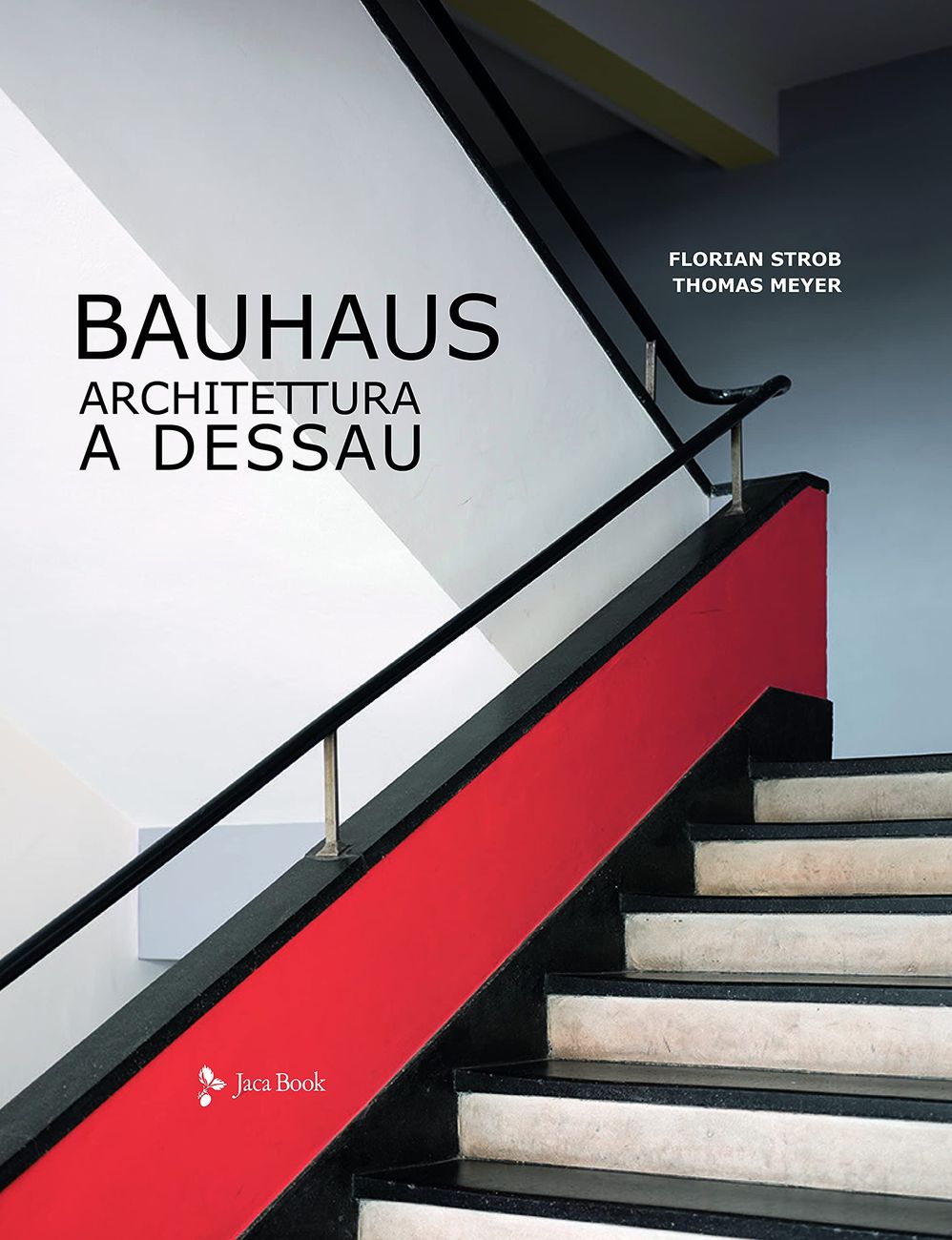 Florian Strob & Thomas Meyer – Bauhaus. Architettura a Dessau (Jaca Book, Milano 2021)
