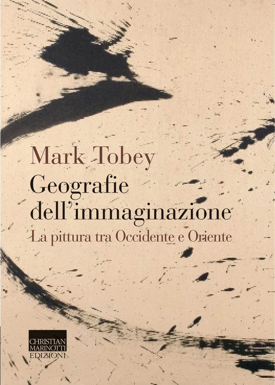 Mark Tobey – Geografie dell'immaginazione (Christian Marinotti, Milano 2021)