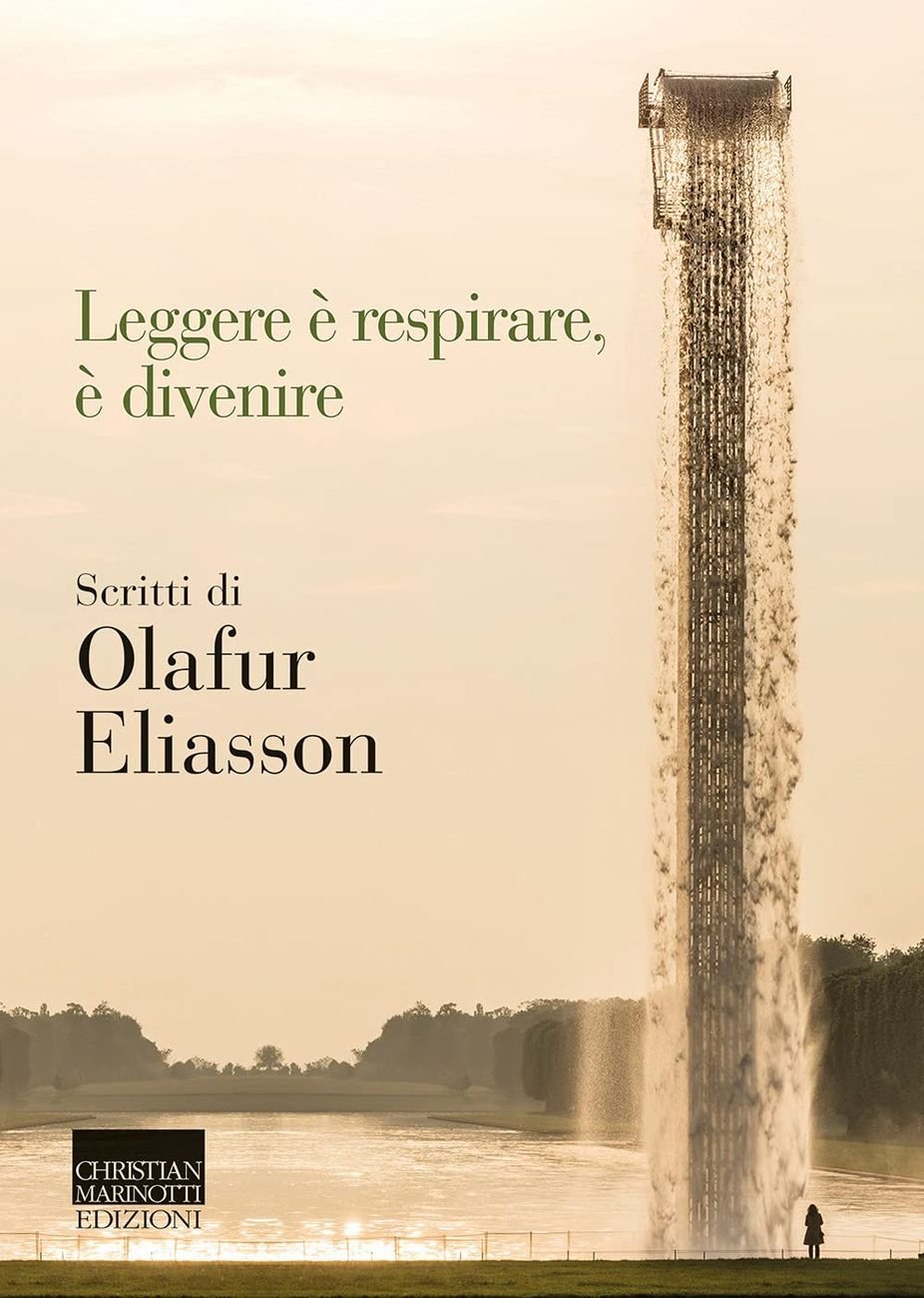 Olafur Eliasson – Leggere è respirare, è divenire (Christian Marinotti, Milano 2021)
