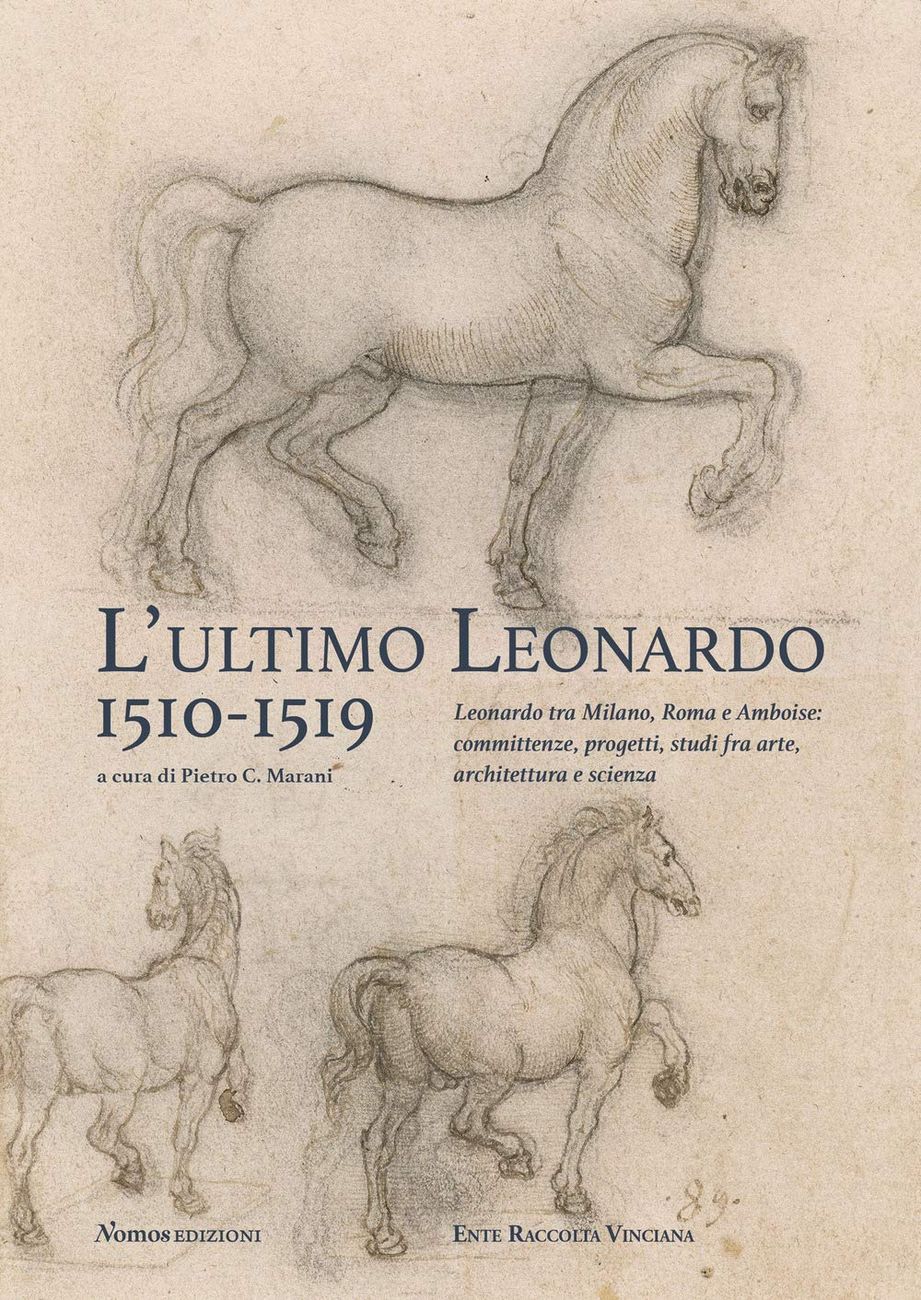 Pietro C. Marani (a cura di) – L'ultimo Leonardo, 1510 1519 (Nomos, Busto Arsizio 2021)