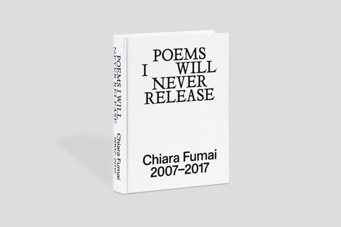 Poems I will never release. Chiara Fumai 2007 2017 (Nero, Roma 2021)