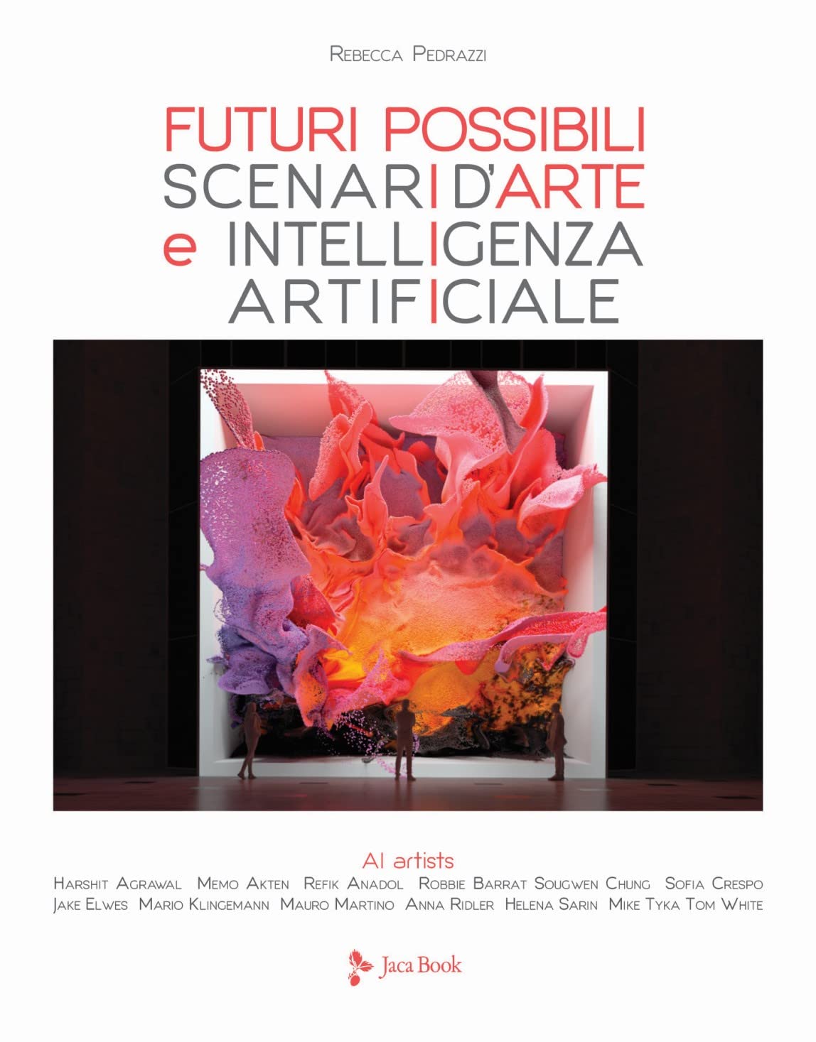 Rebecca Pedrazzi – Futuri possibili. Scenari d'arte e Intelligenza Artificiale (Jaca Book, Milano 2021)