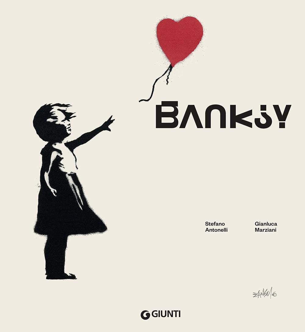 Stefano Antonelli & Gianluca Marziani – Banksy (Giunti, Firenze 2021)