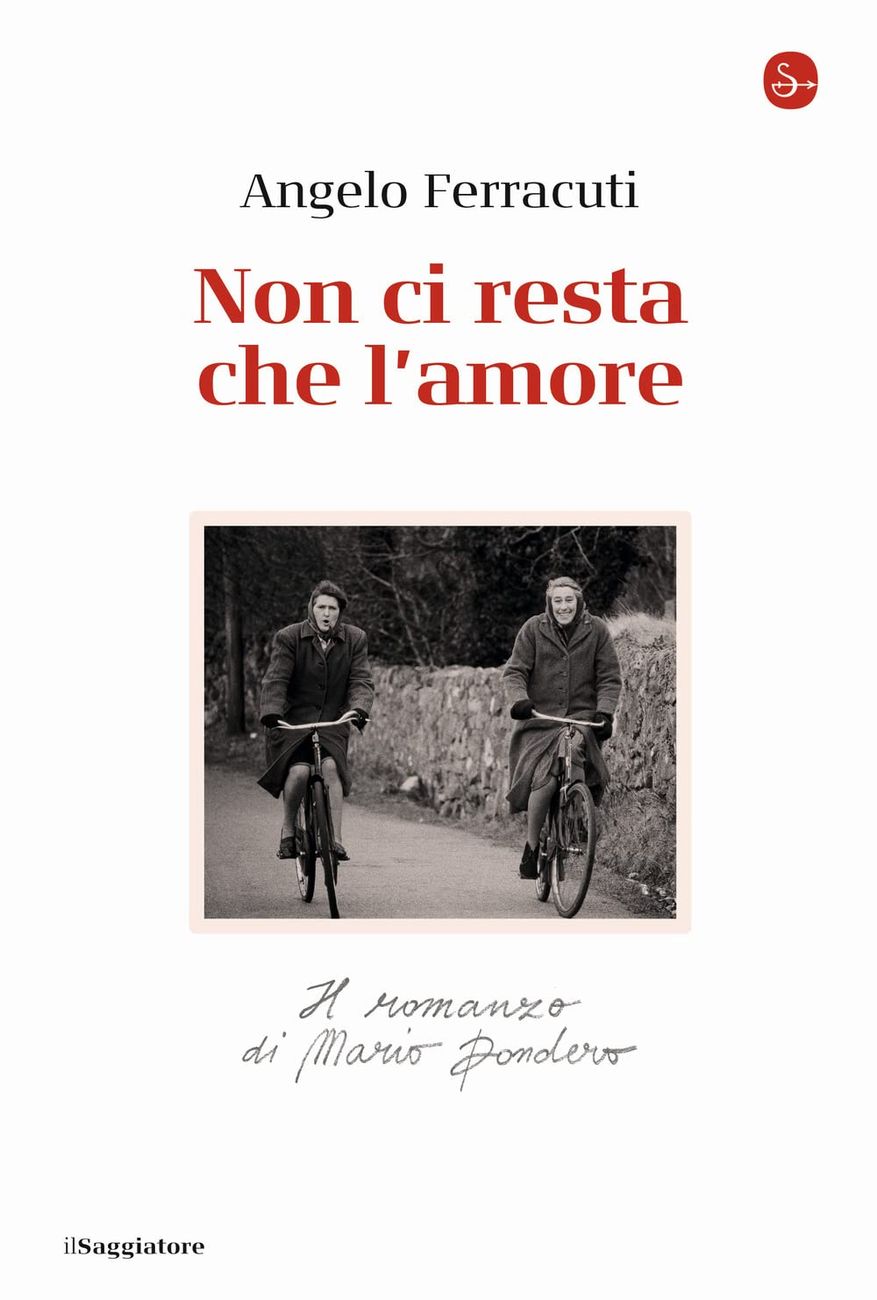 Angelo Ferracuti – Non ci resta che l’amore. Il romanzo di Mario Dondero (il Saggiatore, Milano 2021)