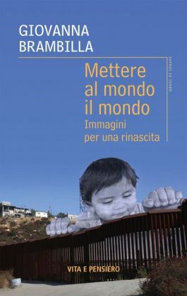 Giovanna Brambilla – Mettere al mondo il mondo (Vita e pensiero, Milano 2021)