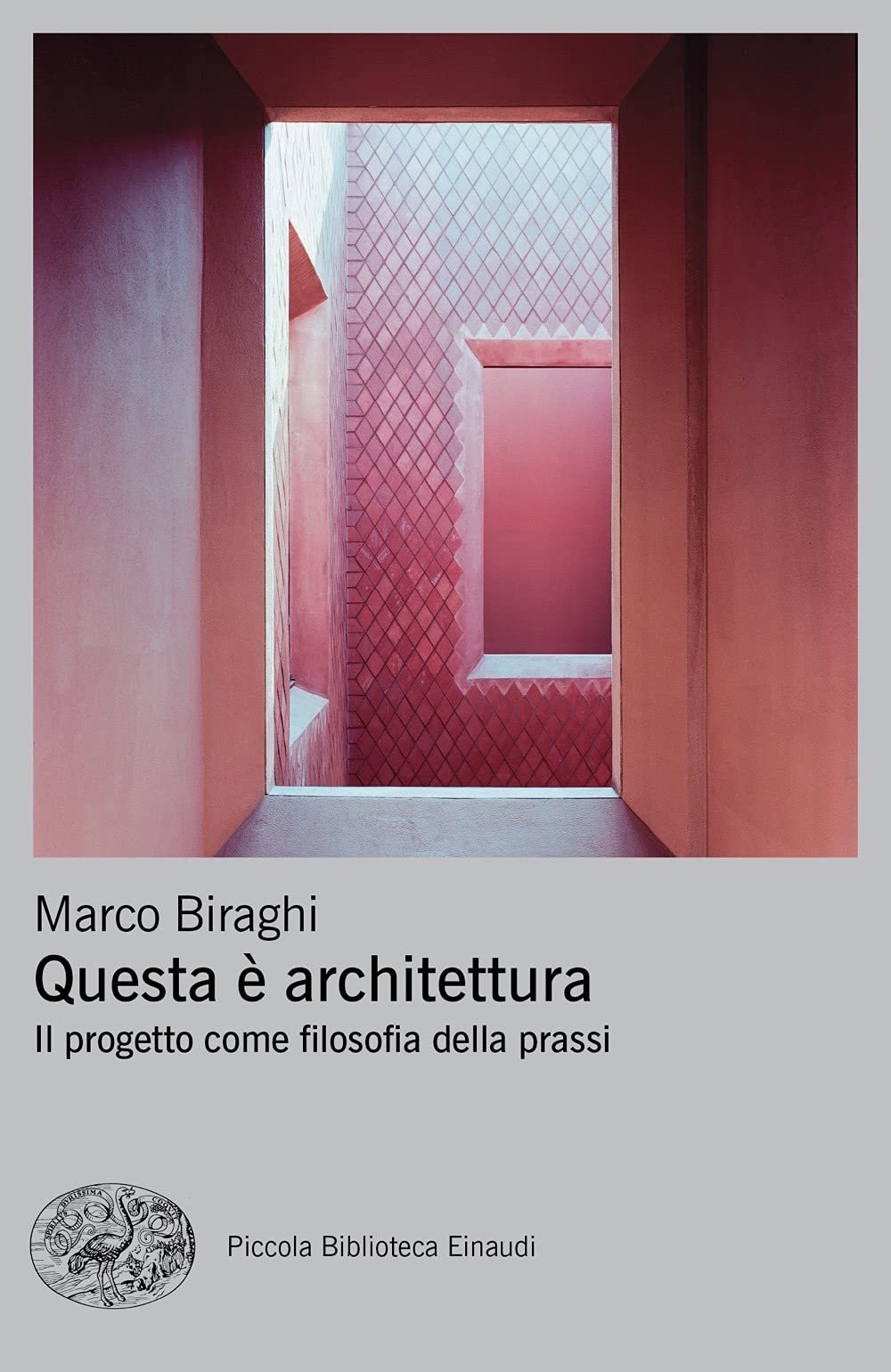 Marco Biraghi – Questa è architettura (Einaudi, Torino 2021)