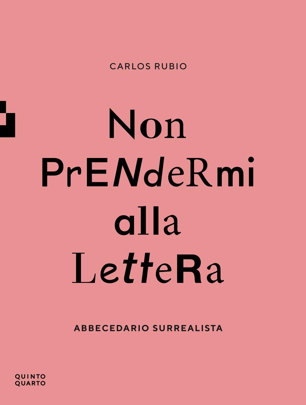 Carlos Rubio – Non prendermi alla lettera (Quinto Quarto, Faenza 2021)