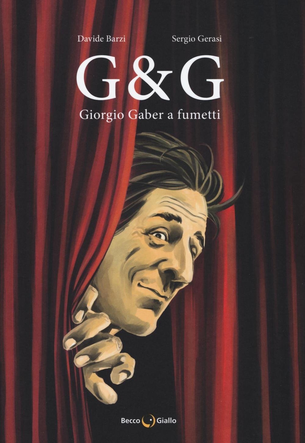 Davide Barzi, Sergio Gerasi, G & G. Giorgio Gaber a fumetti (BeccoGiallo, 2016)