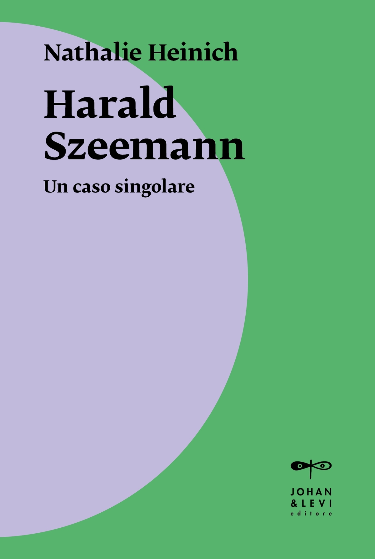 Nathalie Heinich – Harald Szeemann. Un caso singolare (Johan & Levi, Monza 2021)