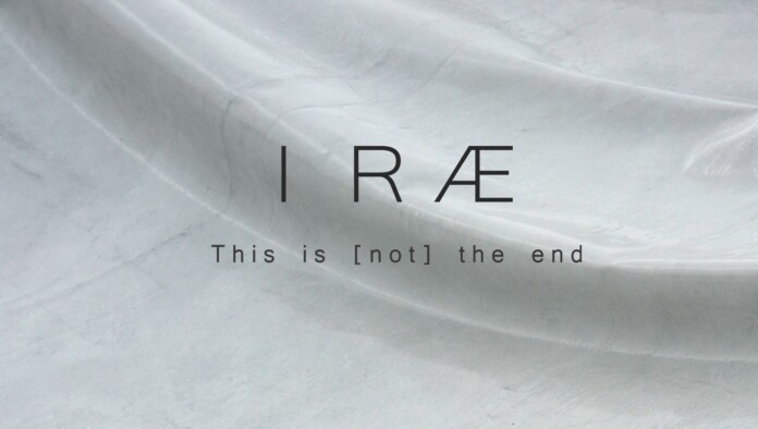 IRAE, This is [not] the end