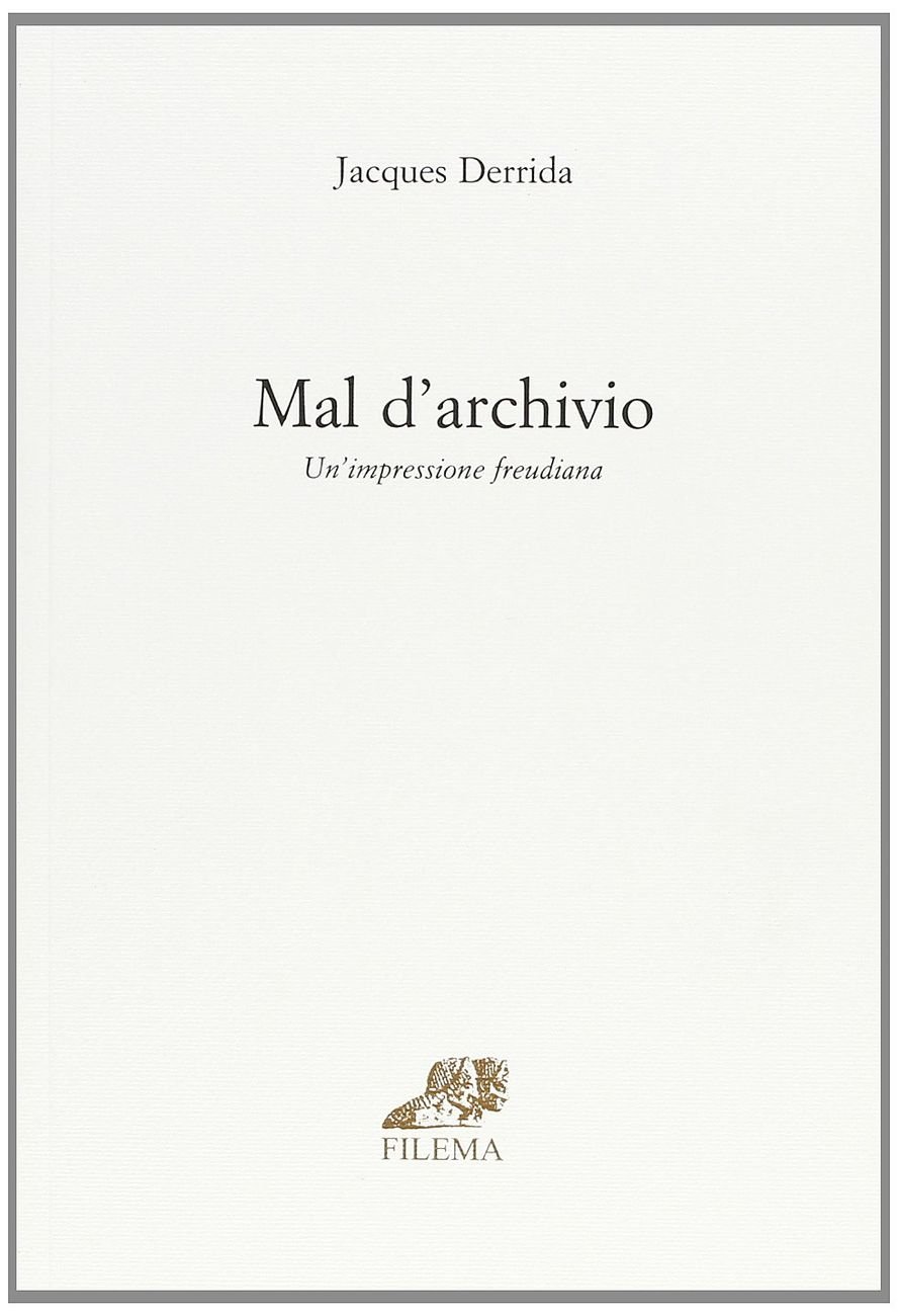 Jacques Derrida – Mal d'archivio (Filema, Napoli 1996)