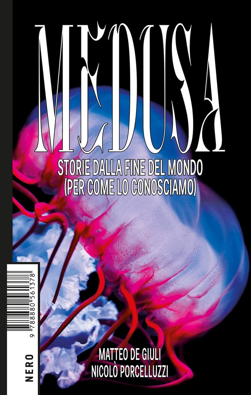 Matteo De Giuli, Nicolò Porcelluzzi ‒ Medusa. Storie dalla fine del mondo (per come lo conosciamo) (NERO Not Editions, Roma 2021)