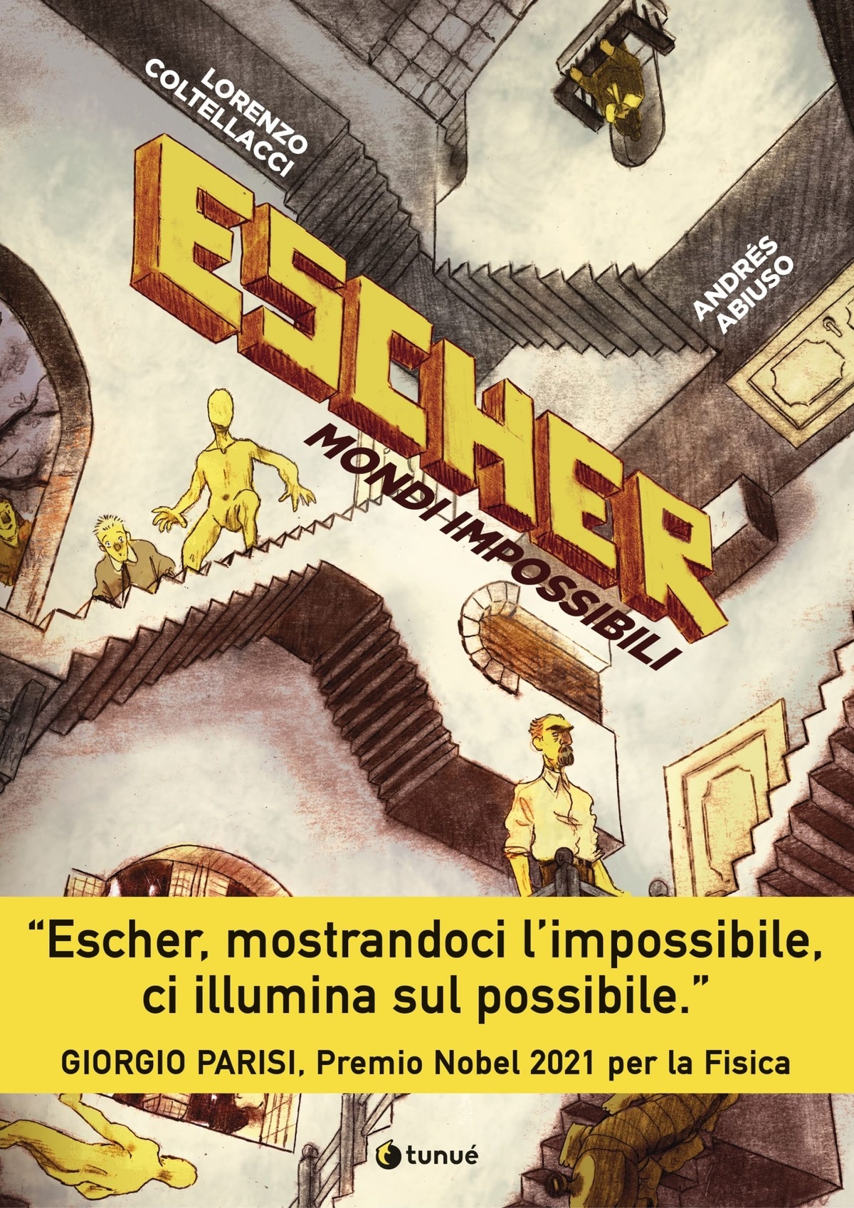 Andrés Abiuso & Lorenzo Coltellacci – Escher. Mondi impossibili (Tunué, Latina 2022)