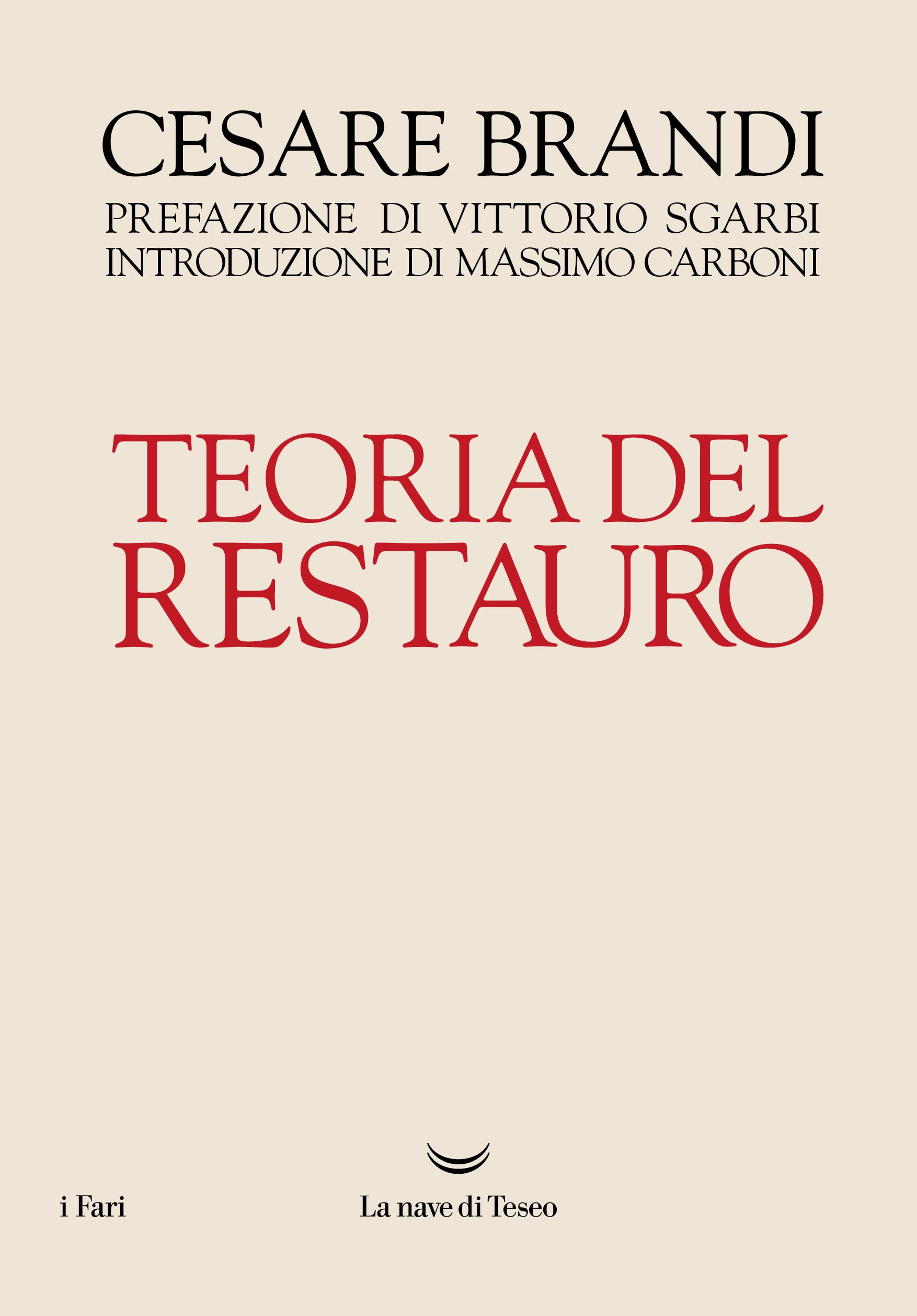 Cesare Brandi – Teoria del restauro (La nave di Teseo, Milano 2022)