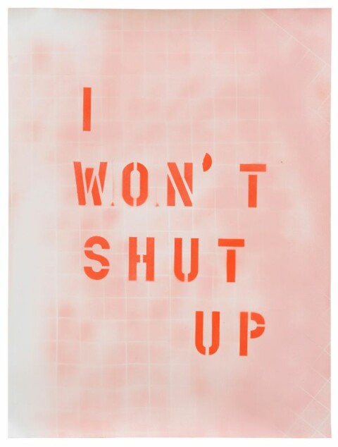 Monica Bonvicini, Won't Shut Up, 2020 Pittura spray su carta Fabriano 100 × 75 cm; 109 × 85 × 5 cm framed Courtesy of the Artist and Galleria Raffaella Cortese, Milano © Monica Bonvicini and VG Bild-Kunst Photo: Jens Ziehe