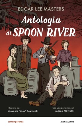 Edgar Lee Masters & Giovanni _Gioz_ Scarduelli – Antologia di Spoon River (Mondadori, Milano 2022)