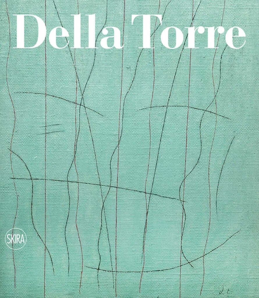 Enrico Della Torre. Catalogo ragionato dell'opera pittorica (Skira, Milano 2022)