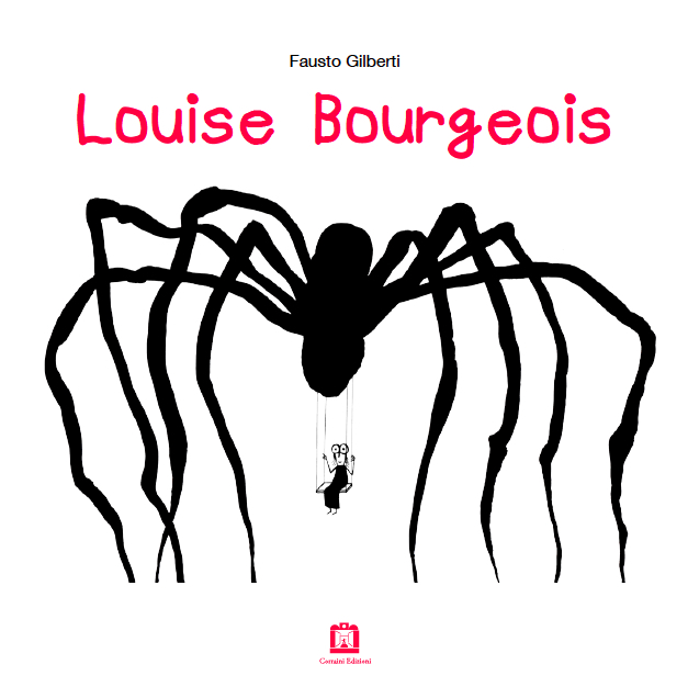 Fausto Gilberti – Louise Bourgeois (Corraini, Mantova 2022)