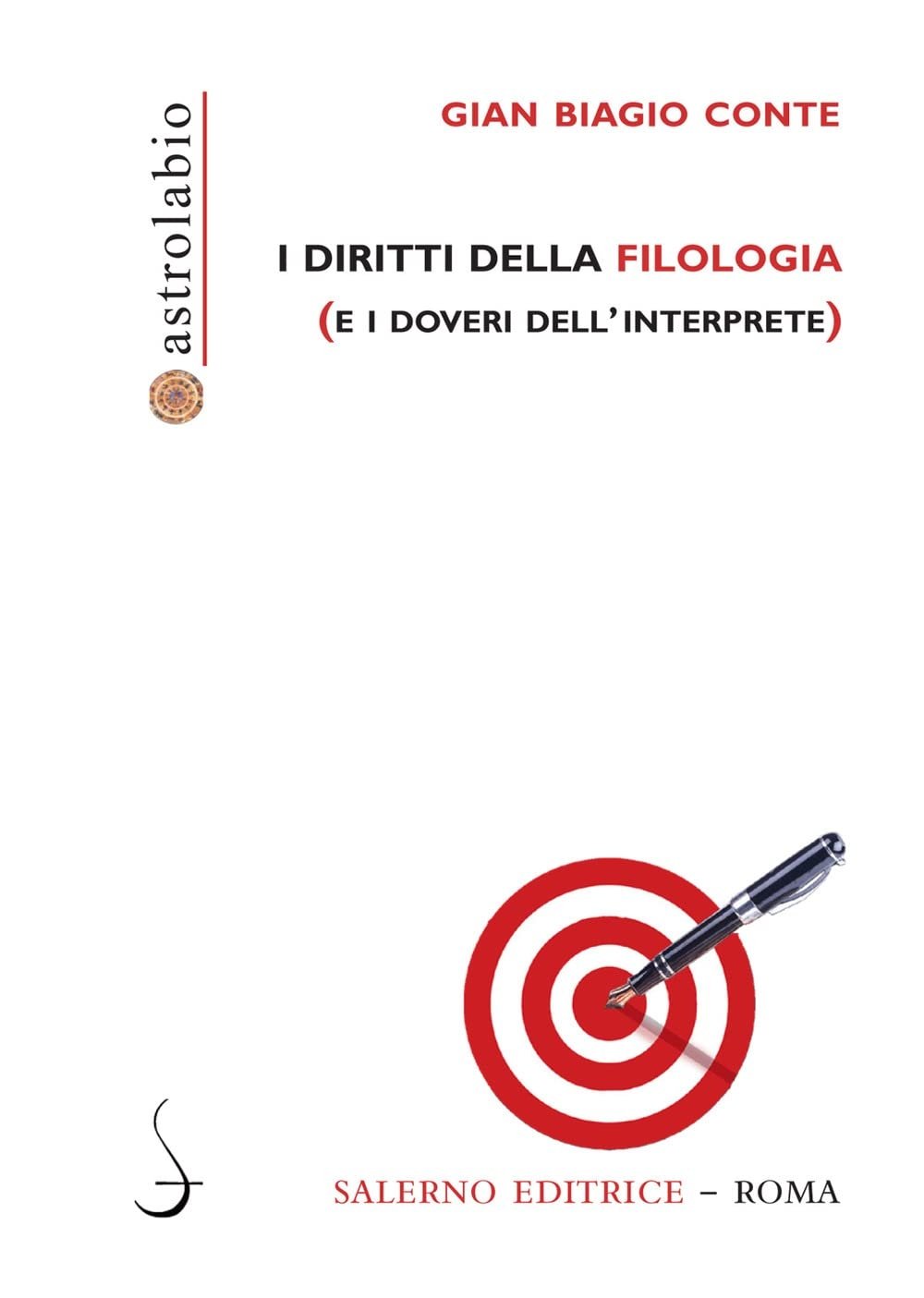Gian Biagio Conte – I diritti della filologia (e i doveri dell'interprete) (Salerno Editrice, Roma 2022)