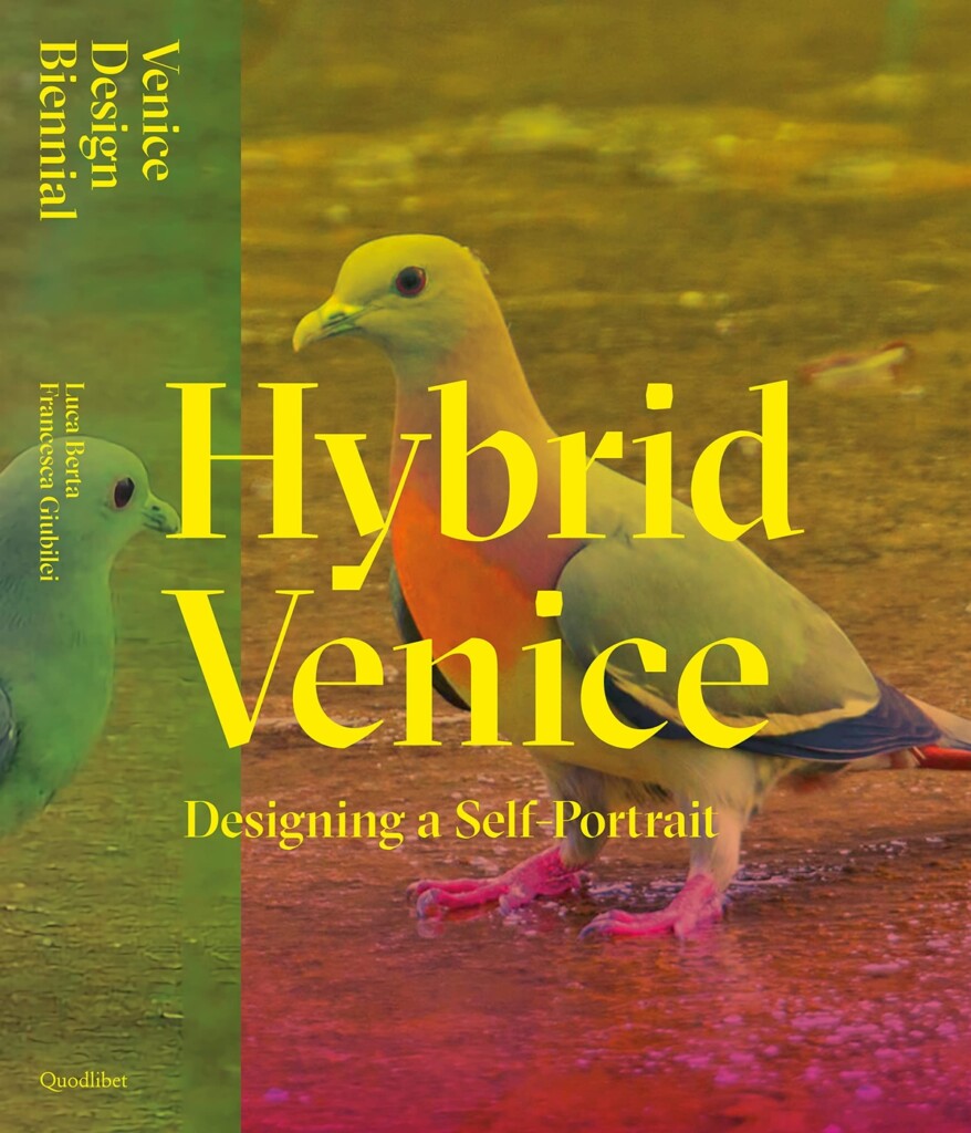 Luca Berta & Francesca Giubilei ‒ Hybrid Venice. Designing a Self Portrait (Quodlibet, Macerata 2022)