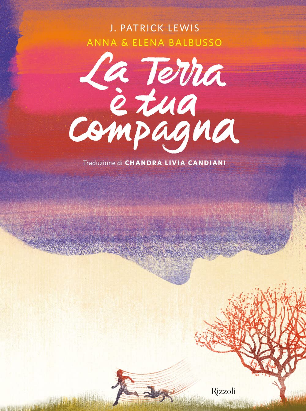 Patrick J. Lewis – Anna & Elena Balbusso – La Terra è tua compagna (Rizzoli, Milano 2022)