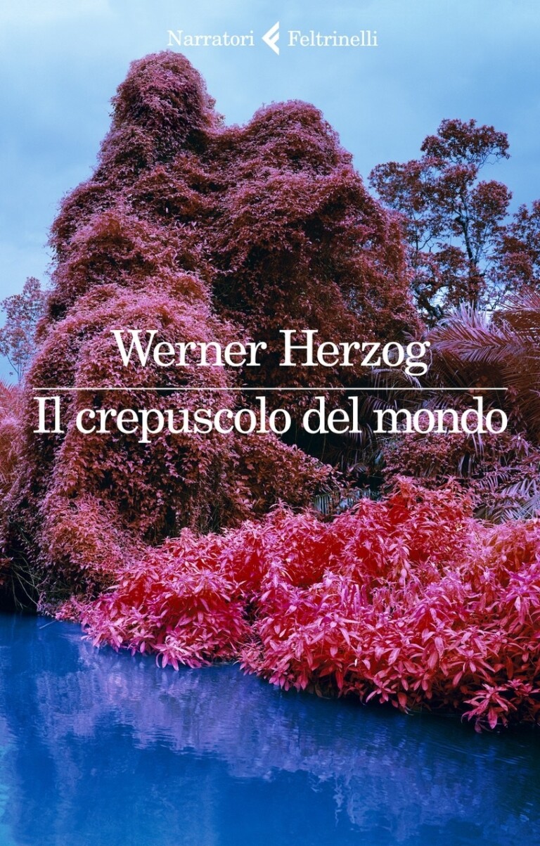 Werner Herzog, Il crepuscolo del mondo (Feltrinelli, Milano 2022)