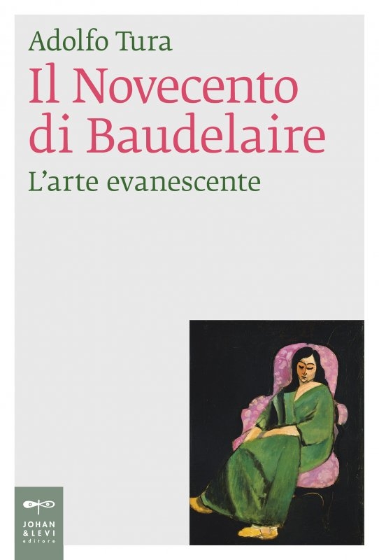 Adolfo Tura – Il Novecento di Baudelaire. L'arte evanescente (Johan and Levi, Monza 2022)