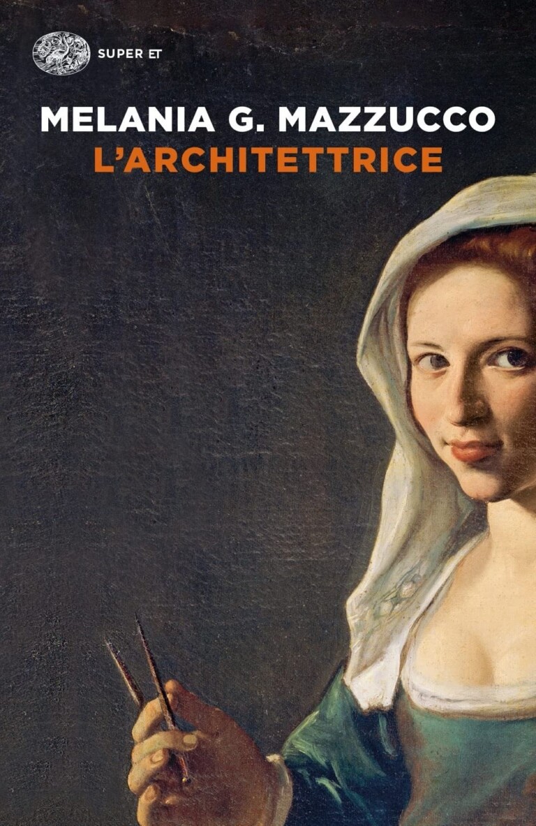 Melania Mazzucco, L'architettrice (Einaudi, Torino 2021)