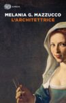 Melania Mazzucco, L'architettrice (Einaudi, Torino 2021)