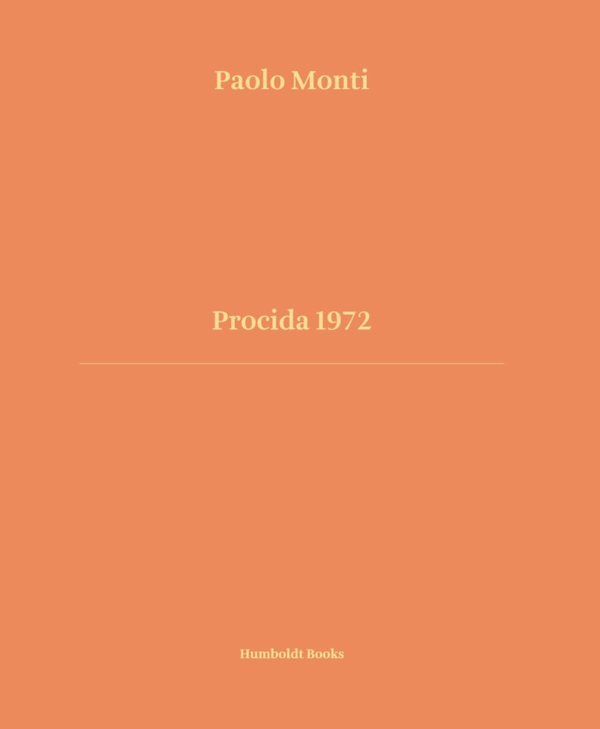 Paolo Monti. Procida 1972 (Humboldt Books, Milano 2022)