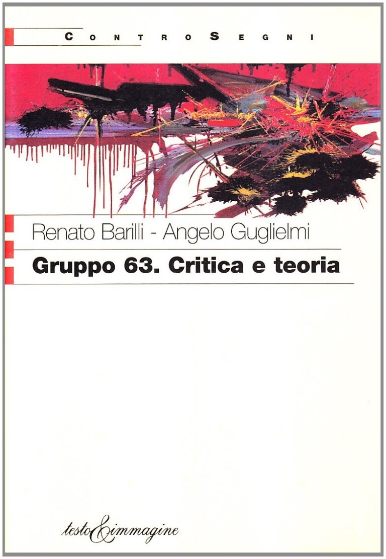 Angelo Guglielmi & Renato Barilli Gruppo 63. Critica e teoria (Testo & Immagine, Torino 2003)
