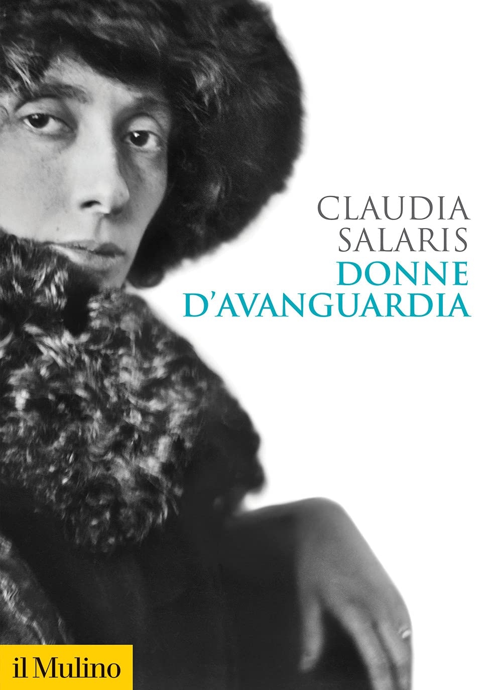 Claudia Salaris – Donne d'avanguardia (il Mulino, Bologna 2021)