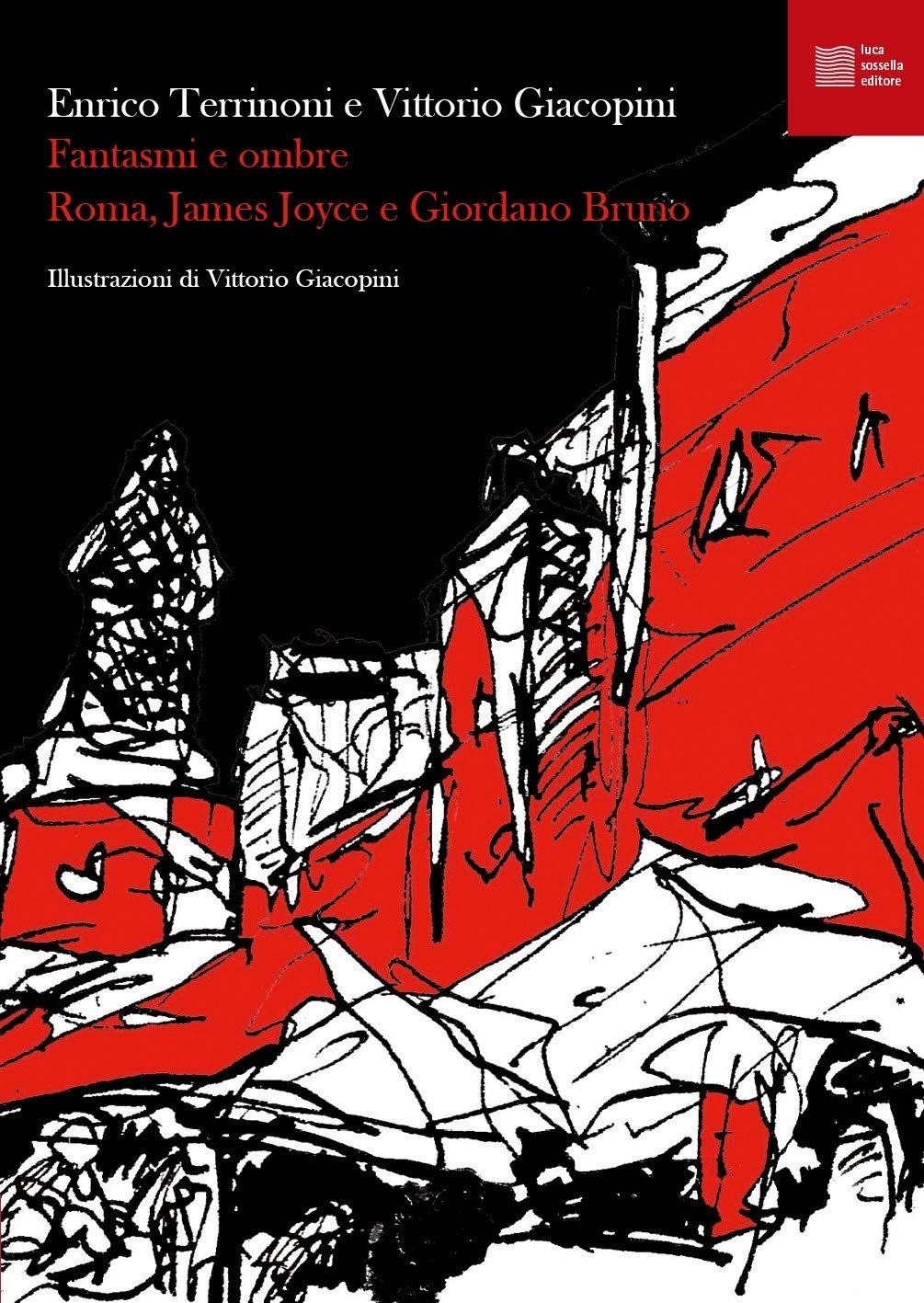 Enrico Terrinoni & Vittorio Giacopini – Fantasmi e ombre. Roma, James Joyce e Giordano Bruno (Luca Sossella, Roma 2021)