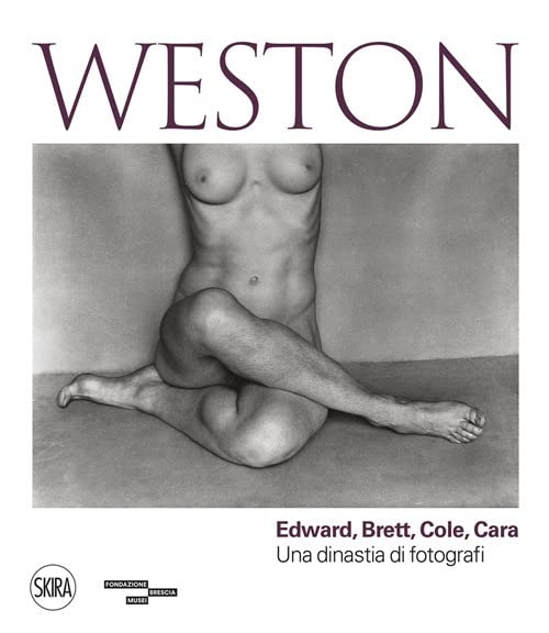 Filippo Maggia (a cura di) – Weston. Edward, Brett, Cole, Cara. Una dinastia di fotografi (Skira, Milano 2022)