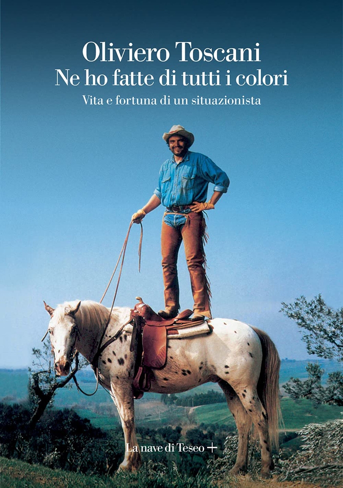 Oliviero Toscani – Ne ho fatte di tutti i colori (La Nave di Teseo, Milano 2022)