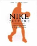 Robert Goldman & Stephen Papson Nike Culture. The Sign of the Swoosh (SAGE Publications, 1998)