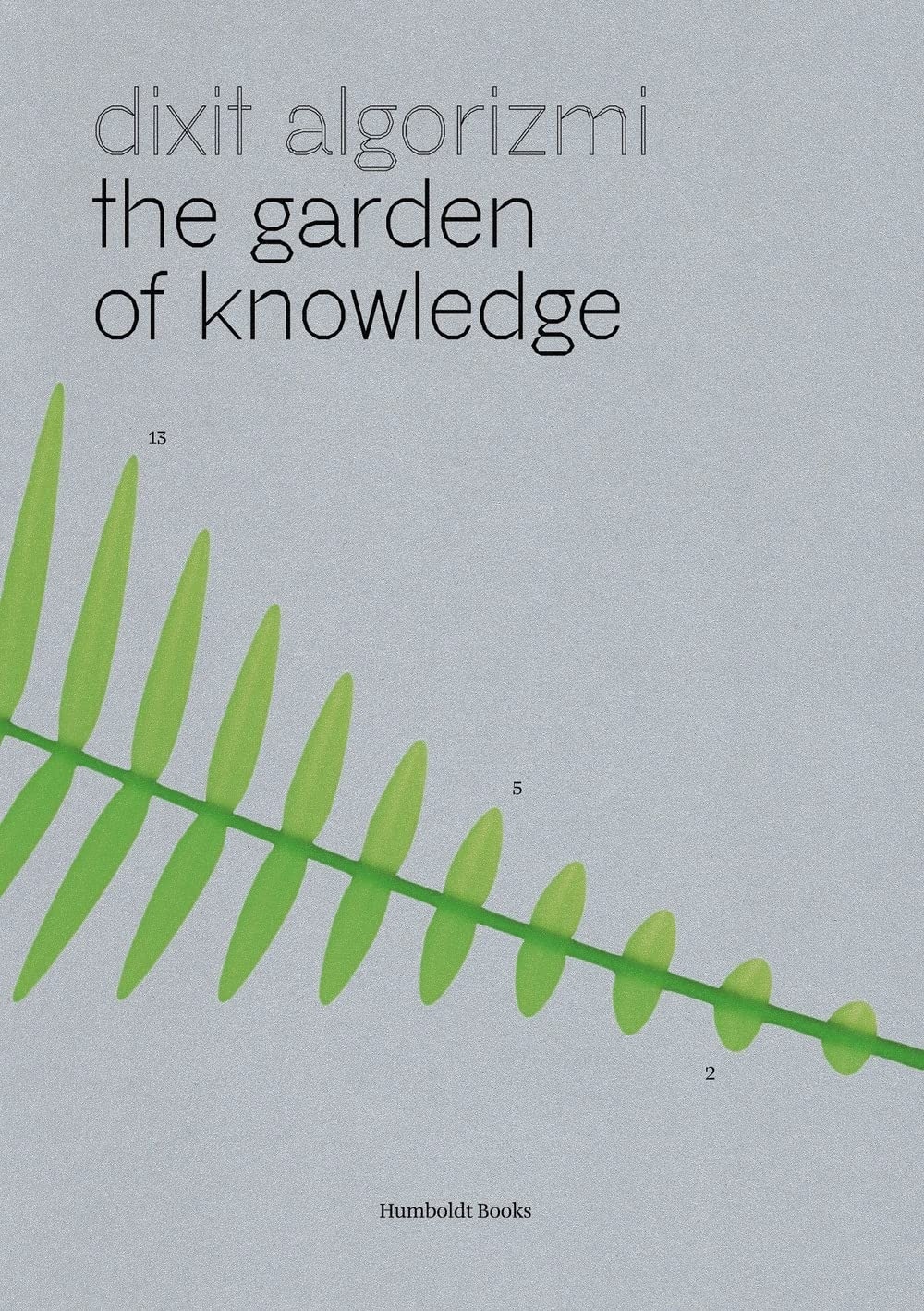 Space Caviar & Sheida Ghomashchi (a cura di) – Dixit Algorizmi. The Garden of Knowledge (Humboldt Books, Milano 2022)