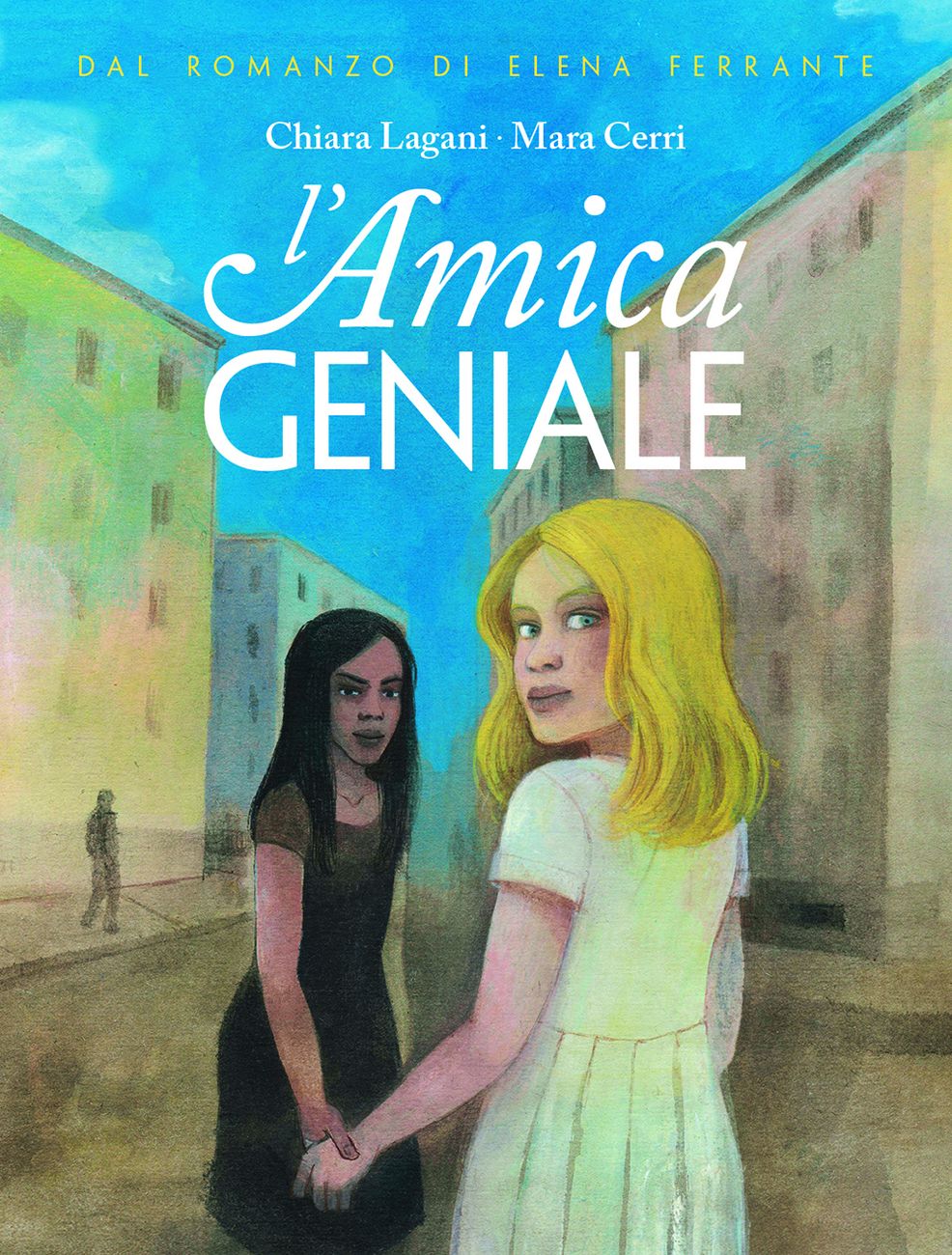 Chiara Lagani e Mara Cerri L'amica geniale (Coconino Press, Roma 2022)