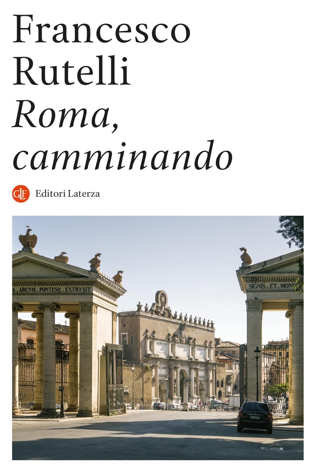 Francesco Rutelli – Roma, camminando (Laterza, Roma Bari 2022)