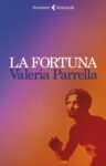Valeria Parrella – La Fortuna (Feltrinelli, Milano 2022)