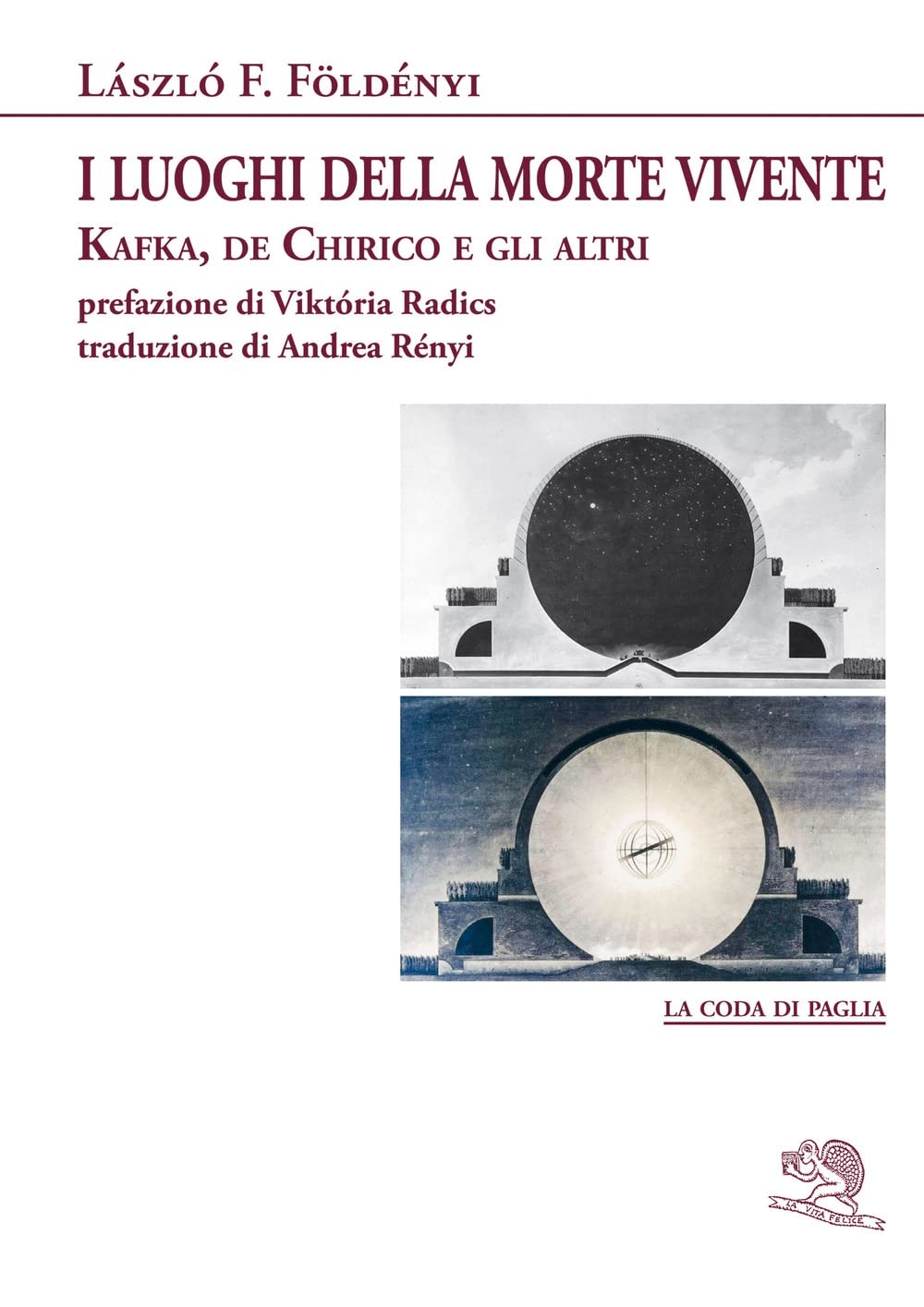 László F. Földényi – I luoghi della morte vivente. Kafka, de Chirico e gli altri (La Vita Felice, Milano 2022)