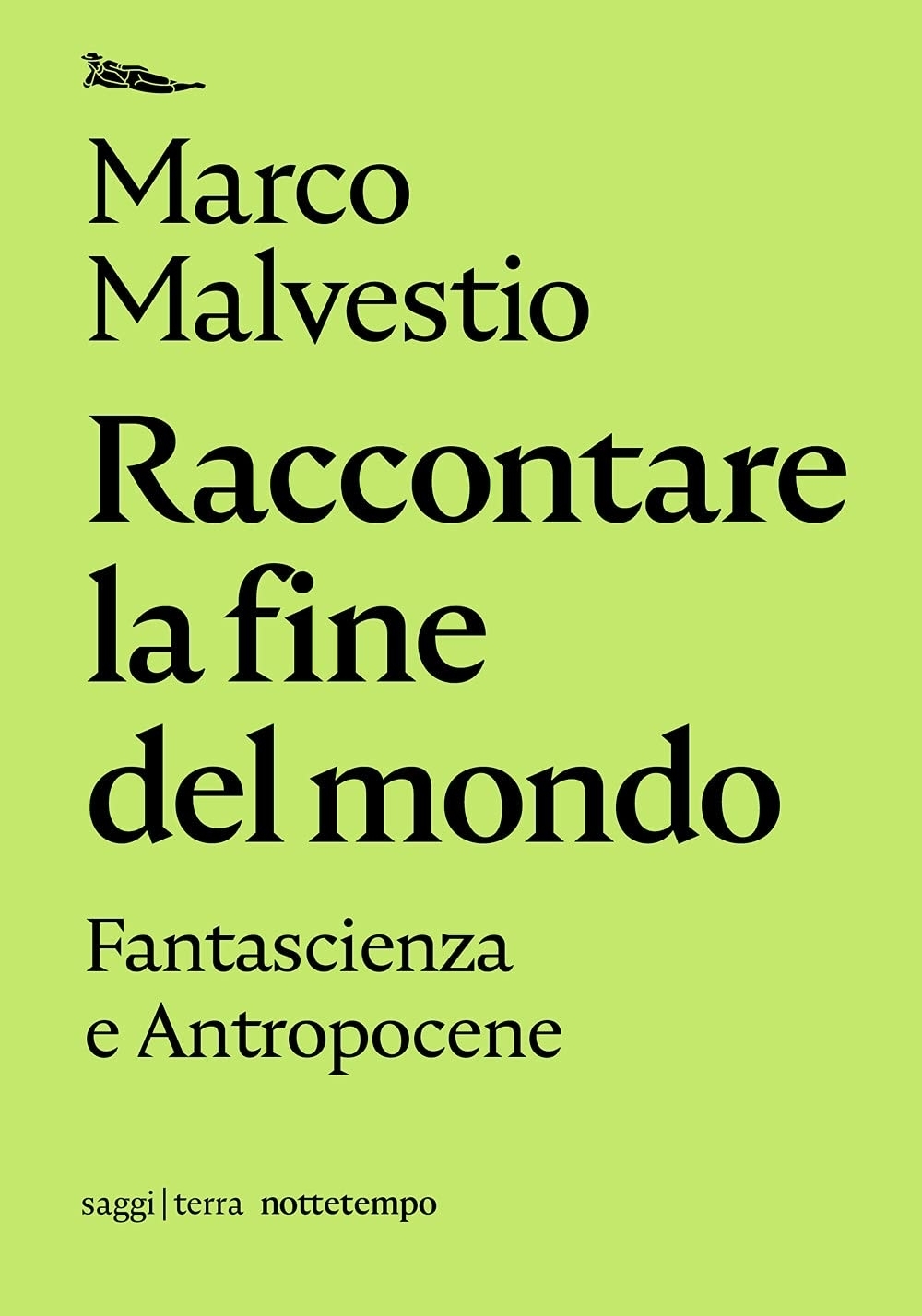 Marco Malvestio – Raccontare la fine del mondo (Nottetempo, Milano 2021)
