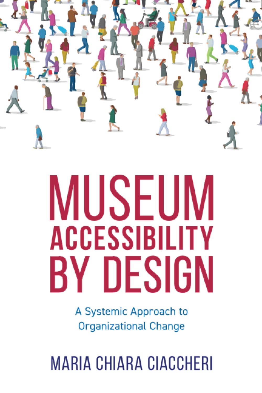Maria Chiara Ciaccheri – Museum Accessibility by Design (Rowman & Littlefield, Lanham (MD) 2022)