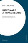 bell hooks - Insegnare a trasgredire (Meltemi, Milano 2020)