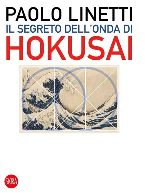 Paolo Linetti – Il segreto dell'onda di Hokusai (Skira, Milano 2022)