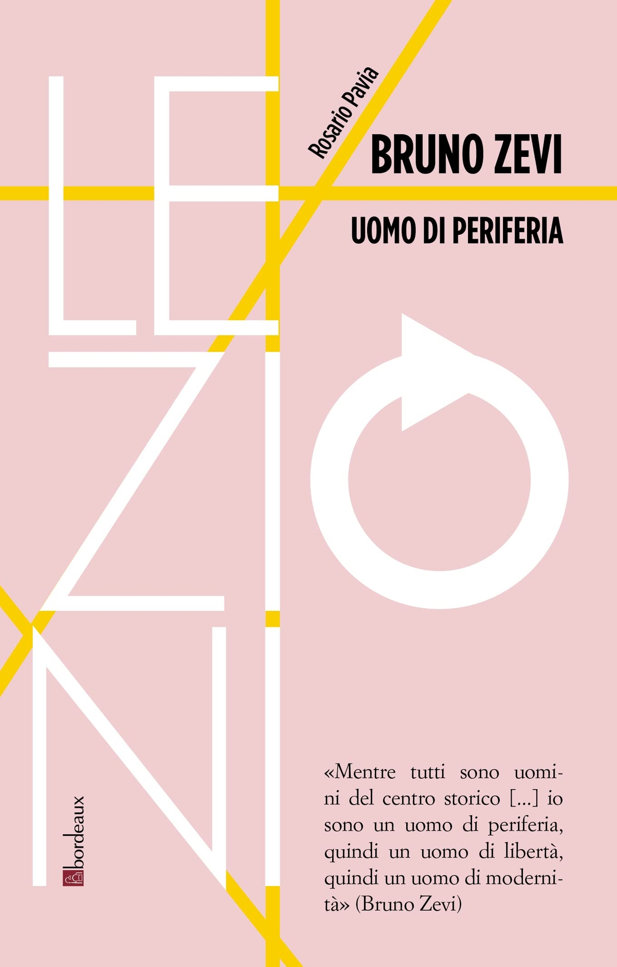 Rosario Pavia – Bruno Zevi uomo di periferia (Bordeaux, Roma 2022)