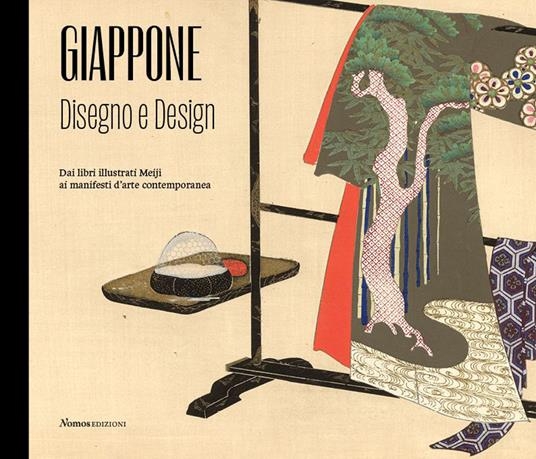 Rossella Menegazzo & Eleonora Lanza (a cura di) – Giappone. Disegno e Design. Dai libri illustrati Meiji ai manifesti d'arte contemporanea (Nomos, Varese 2021)