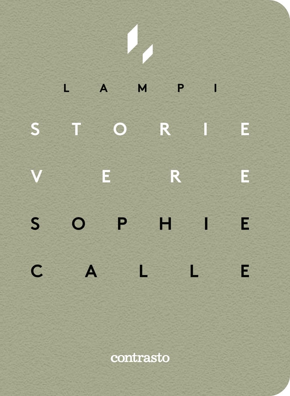 Sophie Calle – Storie vere (Contrasto, Milano 2022)